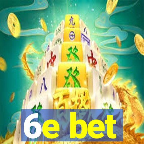 6e bet